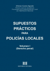 Supuestos Prácticos para Policías Locales. Volumen I